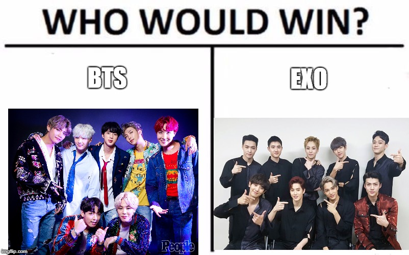 Who Would Win? Meme | BTS; EXO | image tagged in memes,who would win | made w/ Imgflip meme maker