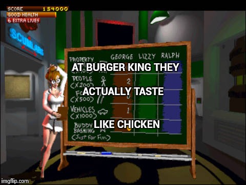 Doctor Betty Veronica | AT BURGER KING THEY LIKE CHICKEN ACTUALLY TASTE | image tagged in doctor betty veronica | made w/ Imgflip meme maker