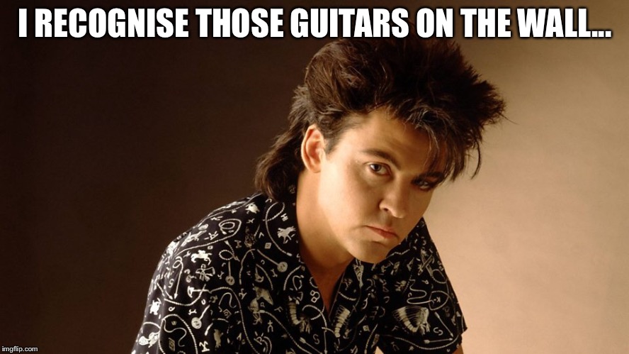 Paul vs Gino | I RECOGNISE THOSE GUITARS ON THE WALL... | image tagged in paul young,gino dacampo | made w/ Imgflip meme maker