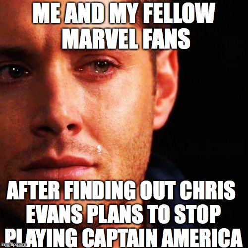 It's true! Chris Evans is "done with Marvel movies"! |  ME AND MY FELLOW MARVEL FANS; AFTER FINDING OUT CHRIS EVANS PLANS TO STOP PLAYING CAPTAIN AMERICA | image tagged in memes,marvel,captain america,chris evans,funny,mcu | made w/ Imgflip meme maker
