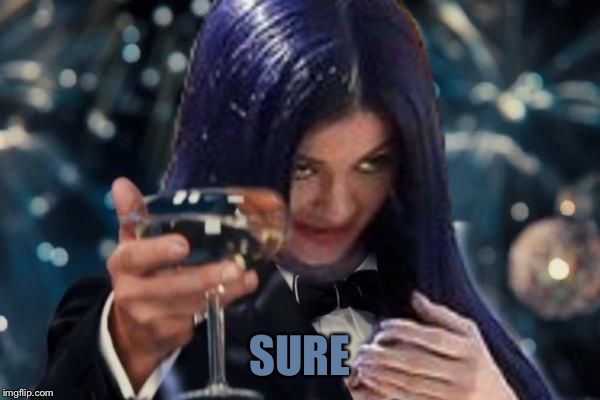 Kylie Cheers | SURE | image tagged in kylie cheers | made w/ Imgflip meme maker