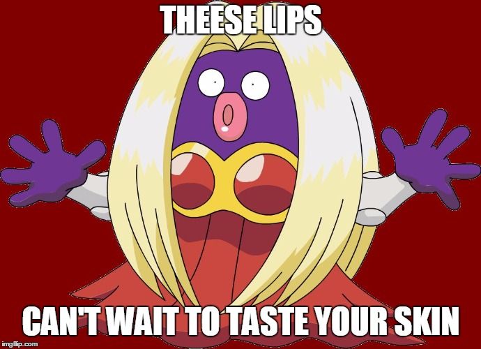 theese lips can't wait to taste your skin | THEESE LIPS; CAN'T WAIT TO TASTE YOUR SKIN | image tagged in jynx | made w/ Imgflip meme maker