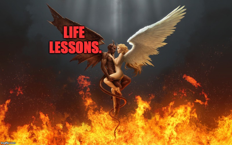 LIFE LESSONS. | made w/ Imgflip meme maker