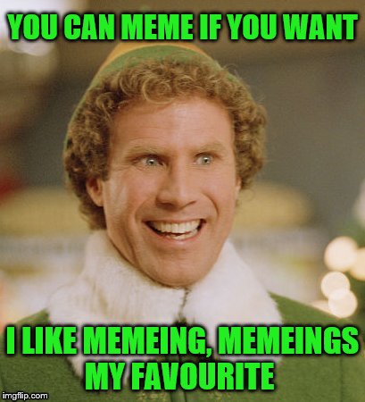 YOU CAN MEME IF YOU WANT I LIKE MEMEING, MEMEINGS MY FAVOURITE | made w/ Imgflip meme maker