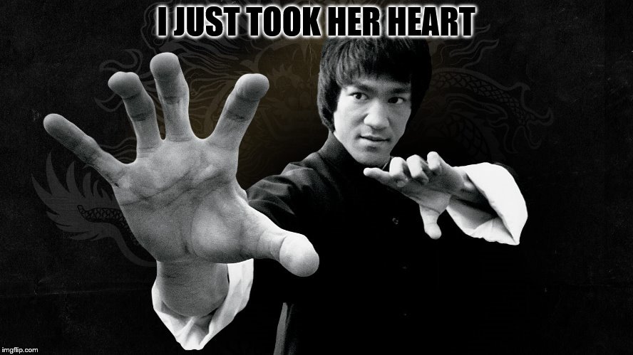 I JUST TOOK HER HEART | made w/ Imgflip meme maker