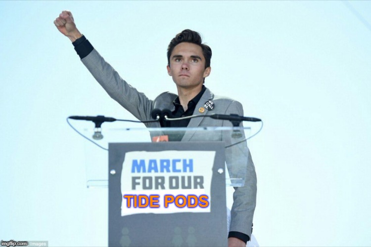 Tide Pods and Gun Control, will they ever die? Dead memes week... | TIDE PODS | image tagged in david hogg,march for our lives,gun control,tide pods,dead memes,memes | made w/ Imgflip meme maker