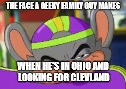 Smirk E. Cheese | THE FACE A GEEKY FAMILY GUY MAKES; WHEN HE'S IN OHIO AND LOOKING FOR CLEVLAND | image tagged in smirk e cheese | made w/ Imgflip meme maker