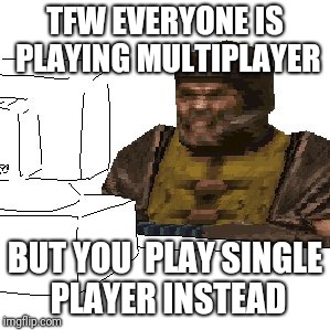 Singleplayer vs Multiplayer - Imgflip