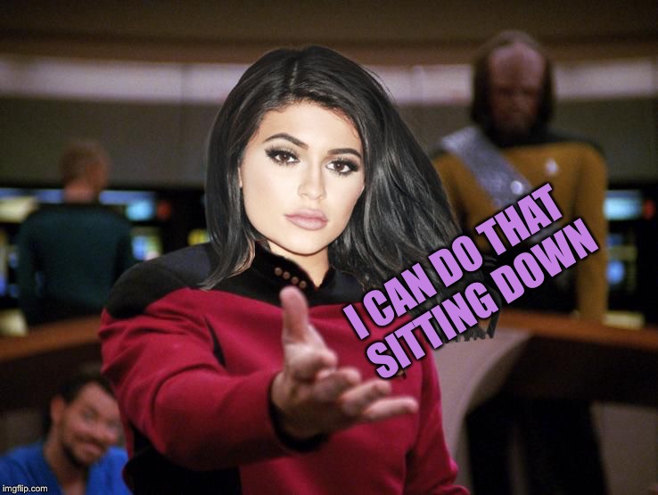 Kylie on Deck | I CAN DO THAT SITTING DOWN | image tagged in kylie on deck | made w/ Imgflip meme maker