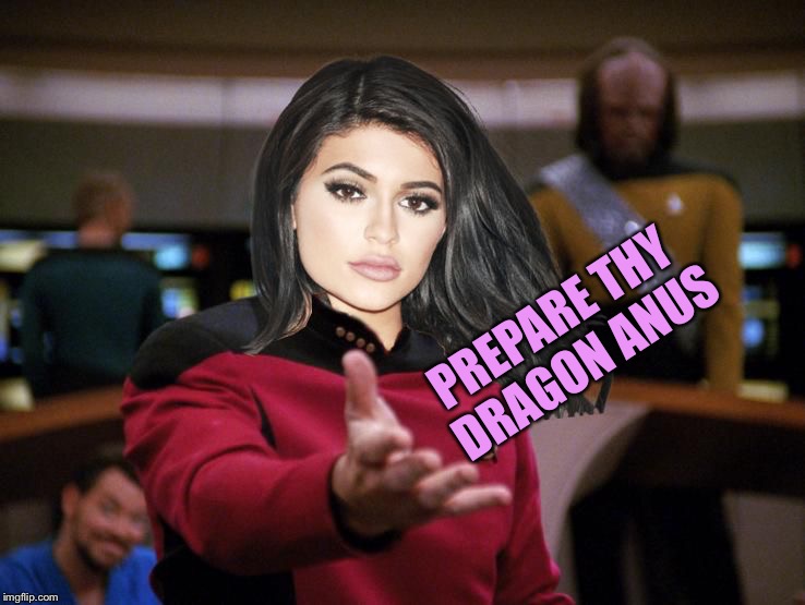 Kylie on Deck | PREPARE THY DRAGON ANUS | image tagged in kylie on deck | made w/ Imgflip meme maker