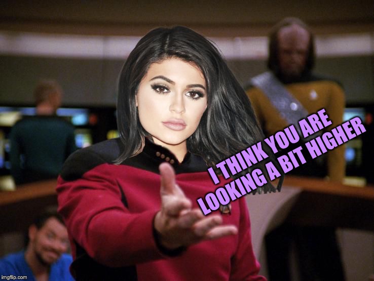 Kylie on Deck | I THINK YOU ARE LOOKING A BIT HIGHER | image tagged in kylie on deck | made w/ Imgflip meme maker