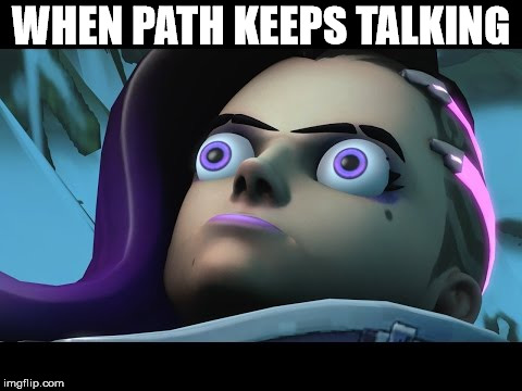 WHEN PATH KEEPS TALKING | made w/ Imgflip meme maker