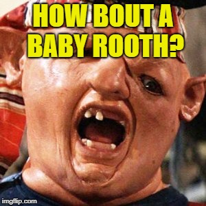 HOW BOUT A BABY ROOTH? | made w/ Imgflip meme maker