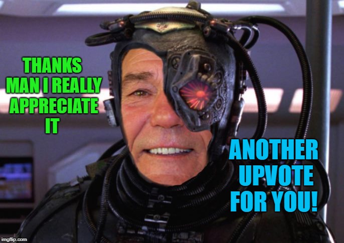 borg coollew | THANKS MAN I REALLY APPRECIATE IT ANOTHER UPVOTE FOR YOU! | image tagged in borg coollew | made w/ Imgflip meme maker