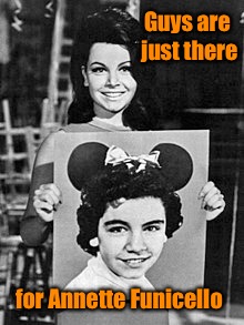 Guys are just there for Annette Funicello | made w/ Imgflip meme maker