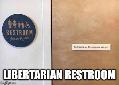 Conservative in the streets, liberal in the sheets. | LIBERTARIAN RESTROOM | image tagged in liberal vs conservative,libertarian,bathroom,restroom,liberal,conservative | made w/ Imgflip meme maker
