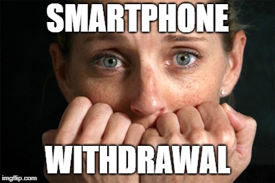 SMARTPHONE; WITHDRAWAL | made w/ Imgflip meme maker