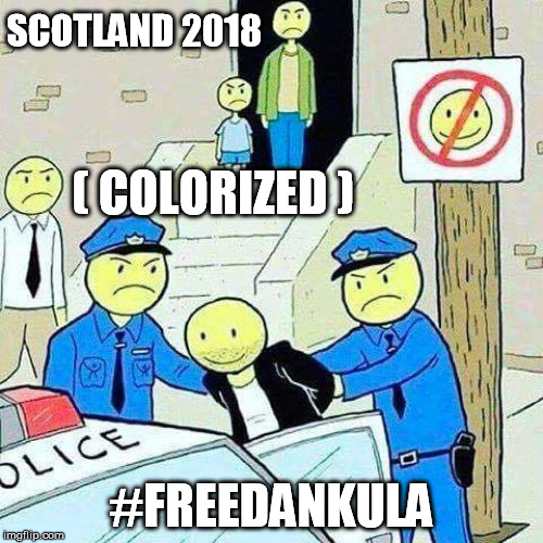 SCOTLAND 2018; ( COLORIZED ); #FREEDANKULA | image tagged in free dankula | made w/ Imgflip meme maker