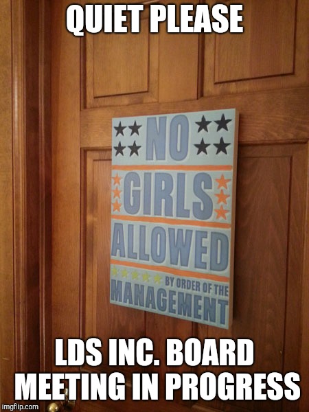 QUIET PLEASE; LDS INC. BOARD MEETING IN PROGRESS | made w/ Imgflip meme maker