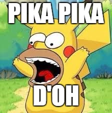 Homer Pikachu | PIKA PIKA; D'OH | image tagged in homer pikachu | made w/ Imgflip meme maker