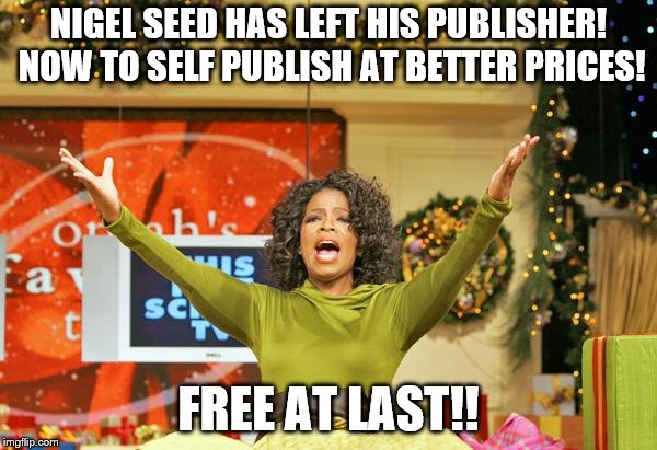 free gold medal trolling  | NIGEL SEED HAS LEFT HIS PUBLISHER! NOW TO SELF PUBLISH AT BETTER PRICES! FREE AT LAST!! | image tagged in free gold medal trolling | made w/ Imgflip meme maker
