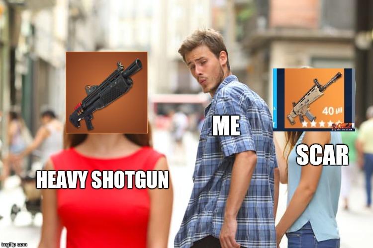 heavy shotgun better than scar | ME; SCAR; HEAVY SHOTGUN | image tagged in memes,fortnite,os master,scar,heavy shotgun | made w/ Imgflip meme maker