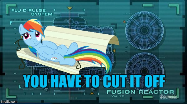 YOU HAVE TO CUT IT OFF | made w/ Imgflip meme maker
