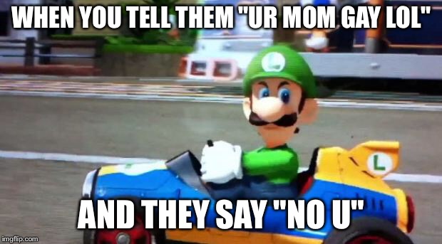Dead memes week! A thecoffeemaster and SilicaSandwhich event! (March 23-29) | WHEN YOU TELL THEM "UR MOM GAY LOL"; AND THEY SAY "NO U" | image tagged in luigi death stare,dead memes week,ur mom gay,no u | made w/ Imgflip meme maker