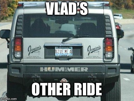 VLAD’S OTHER RIDE | made w/ Imgflip meme maker