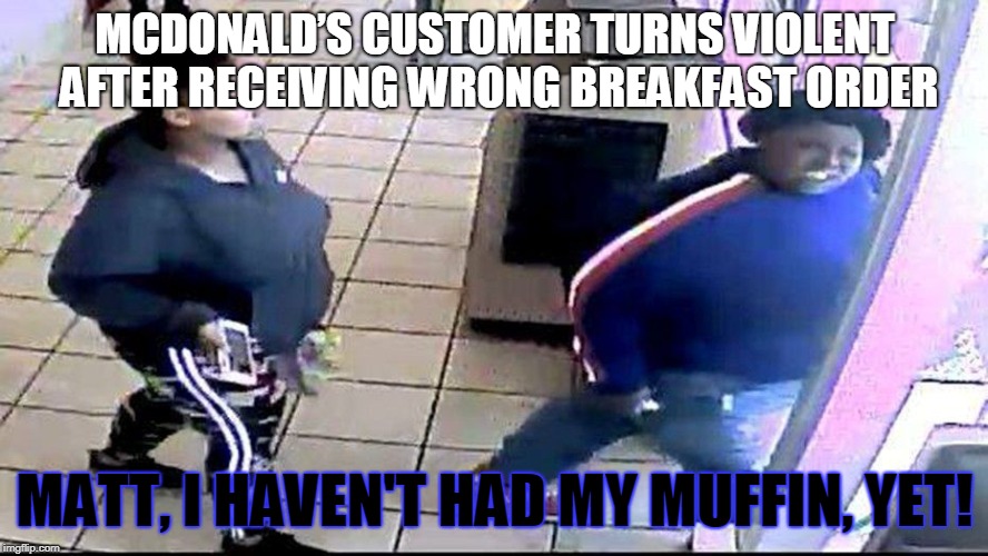 Kylo Ren McDonalds Customer | MCDONALD’S CUSTOMER TURNS VIOLENT AFTER RECEIVING WRONG BREAKFAST ORDER; MATT, I HAVEN'T HAD MY MUFFIN, YET! | image tagged in star wars,snl,saturday night live,kylo ren,funny,the last jedi | made w/ Imgflip meme maker