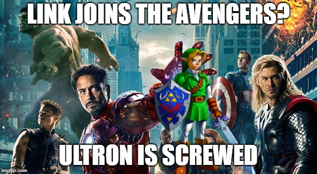 LINK JOINS THE AVENGERS? ULTRON IS SCREWED | image tagged in avengers | made w/ Imgflip meme maker