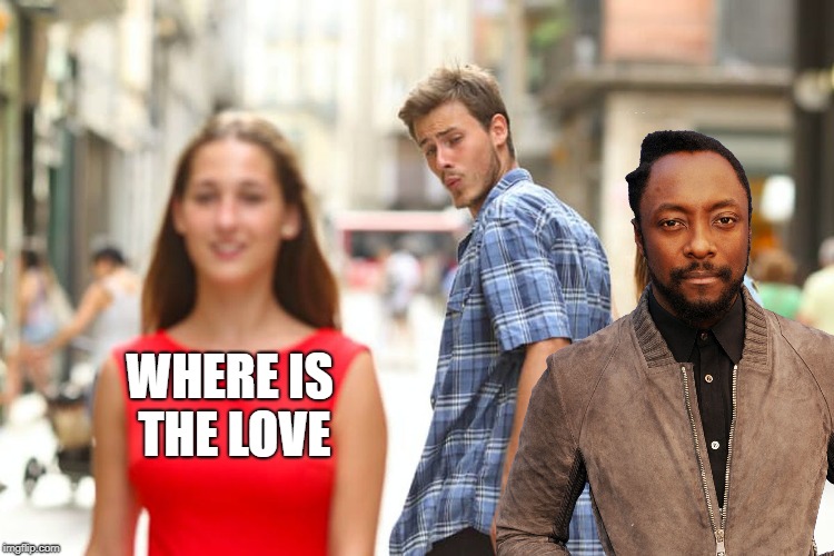 WHERE IS THE LOVE | made w/ Imgflip meme maker