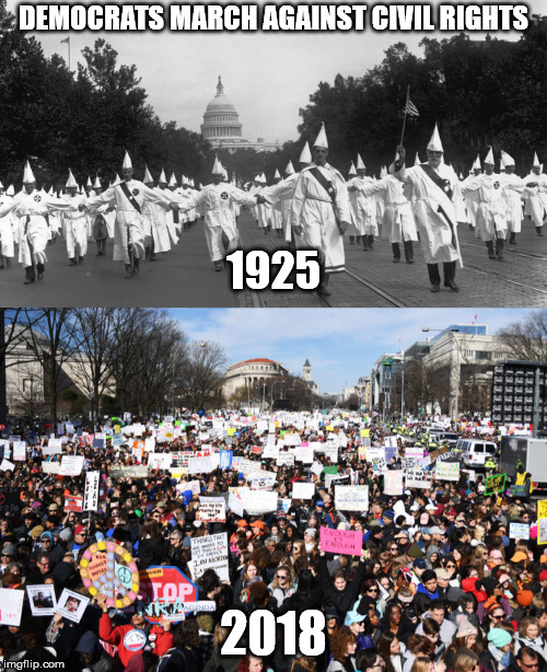 DEMOCRATS MARCH AGAINST CIVIL RIGHTS; 1925; 2018 | image tagged in memes | made w/ Imgflip meme maker