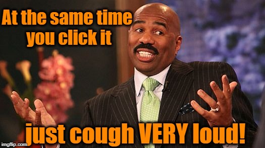 shrug | At the same time you click it just cough VERY loud! | image tagged in shrug | made w/ Imgflip meme maker