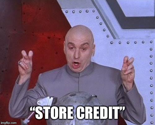 Dr Evil Laser Meme | “STORE CREDIT” | image tagged in memes,dr evil laser | made w/ Imgflip meme maker