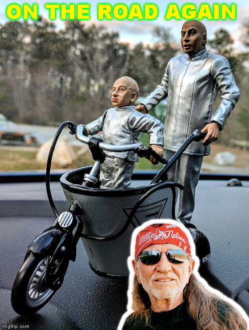 Just Can't Wait to Get | ON THE ROAD AGAIN | image tagged in willie nelson,dr evil,mini me | made w/ Imgflip meme maker