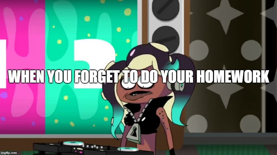 WHEN YOU FORGET TO DO YOUR HOMEWORK | image tagged in shot marina | made w/ Imgflip meme maker