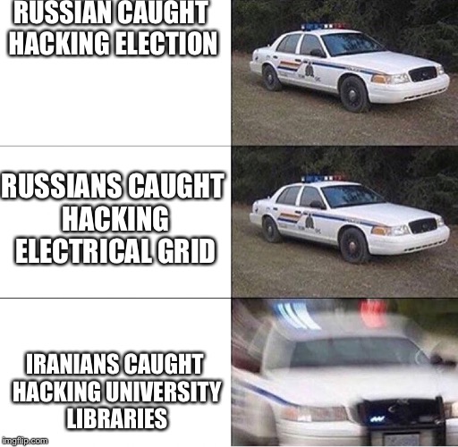 Police Car  | RUSSIAN CAUGHT HACKING ELECTION; RUSSIANS CAUGHT HACKING ELECTRICAL GRID; IRANIANS CAUGHT HACKING UNIVERSITY LIBRARIES | image tagged in police car | made w/ Imgflip meme maker