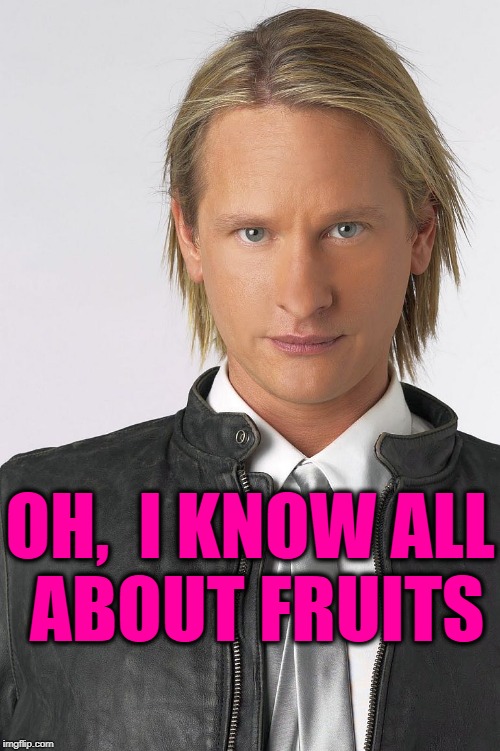 OH,  I KNOW ALL ABOUT FRUITS | made w/ Imgflip meme maker