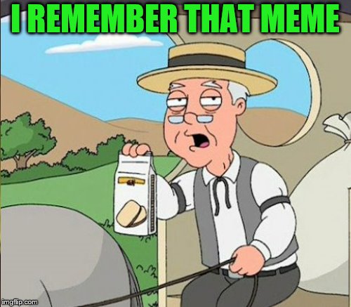 I REMEMBER THAT MEME | made w/ Imgflip meme maker