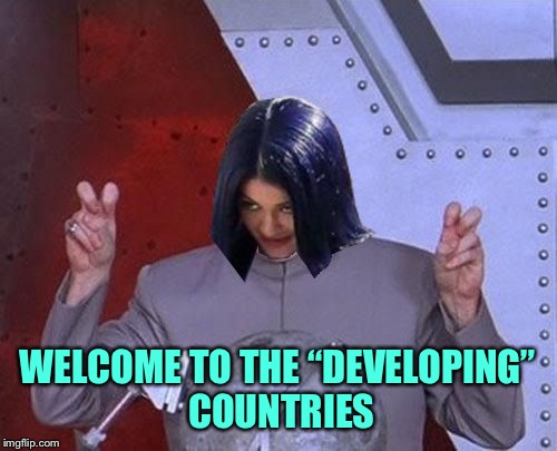 Dr Evil Mima | WELCOME TO THE “DEVELOPING” COUNTRIES | image tagged in dr evil mima | made w/ Imgflip meme maker