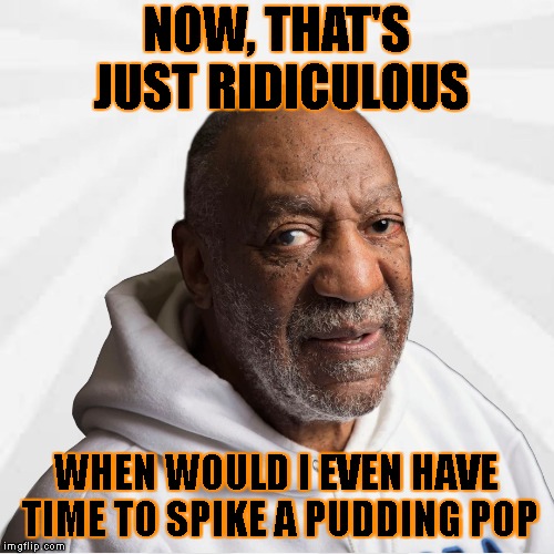 NOW, THAT'S JUST RIDICULOUS WHEN WOULD I EVEN HAVE TIME TO SPIKE A PUDDING POP | made w/ Imgflip meme maker