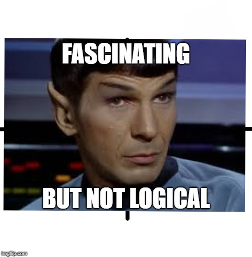 FASCINATING; BUT NOT LOGICAL | made w/ Imgflip meme maker