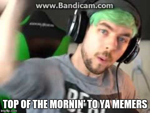 Jacksepticeye high five | TOP OF THE MORNIN' TO YA MEMERS | image tagged in jacksepticeye,memes | made w/ Imgflip meme maker