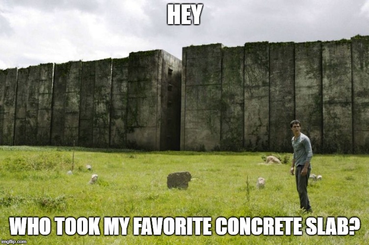HEY; WHO TOOK MY FAVORITE CONCRETE SLAB? | image tagged in the maze runner,maze runner thomas,maze runner glade,maze runner,dylan o'brien | made w/ Imgflip meme maker