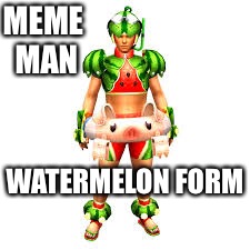 MEME MAN; WATERMELON FORM | image tagged in funny | made w/ Imgflip meme maker
