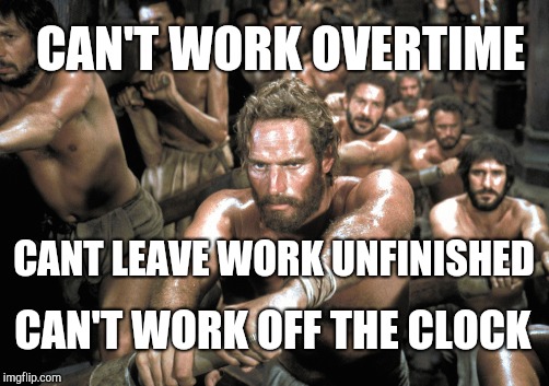 CAN'T WORK OVERTIME CAN'T WORK OFF THE CLOCK CANT LEAVE WORK UNFINISHED | made w/ Imgflip meme maker