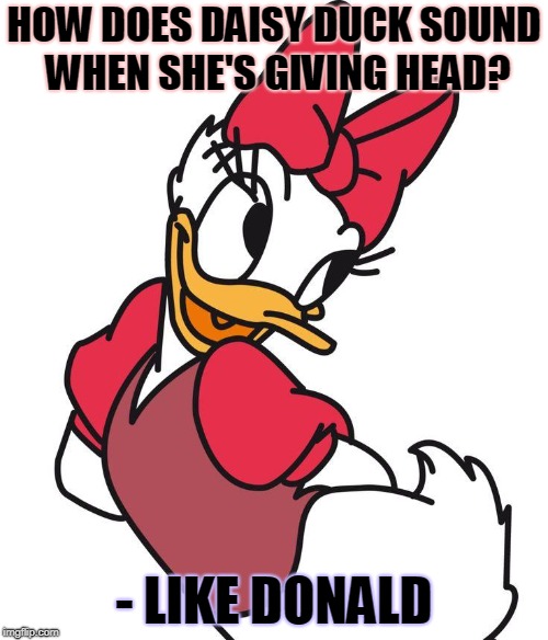 - LIKE DONALD image tagged in daisy duck,disney,nsfw made w/ Imgflip meme m...