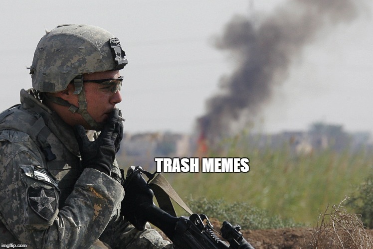 Smoking Soldier | TRASH MEMES | image tagged in smoking soldier | made w/ Imgflip meme maker