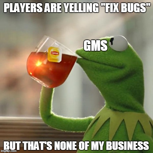 Crossfire GMS These Days | PLAYERS ARE YELLING "FIX BUGS"; GMS; BUT THAT'S NONE OF MY BUSINESS | image tagged in memes,but thats none of my business,kermit the frog,crossfire europe,crossfire meme,crossfire memes | made w/ Imgflip meme maker